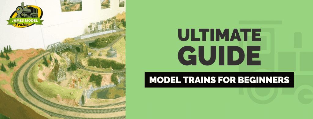 ultimate guide for model train beginners